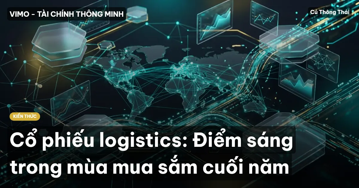 Cổ phiếu logistics: Điểm sáng trong mùa mua sắm cuối năm
