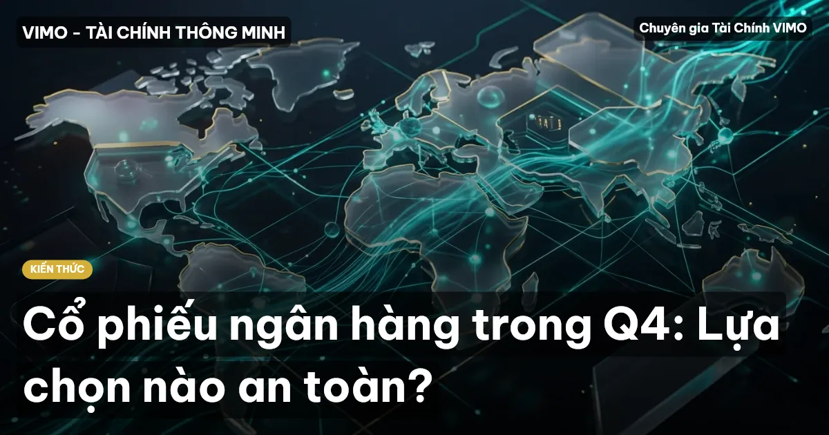 Cổ phiếu ngân hàng trong Q4: Lựa chọn nào an toàn?