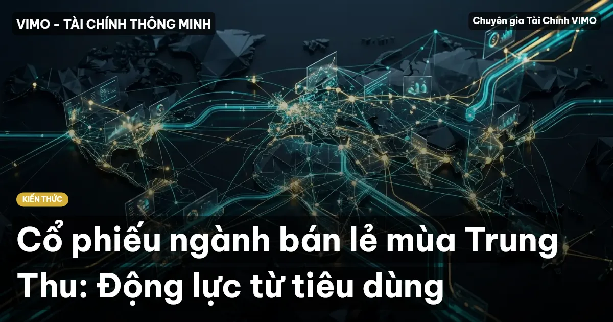 Cổ phiếu ngành bán lẻ mùa Trung Thu: Động lực từ tiêu dùng