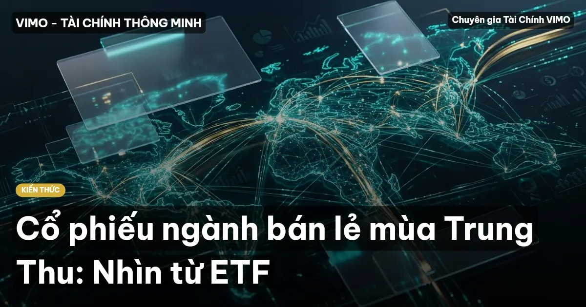 Cổ phiếu ngành bán lẻ mùa Trung Thu: Nhìn từ ETF