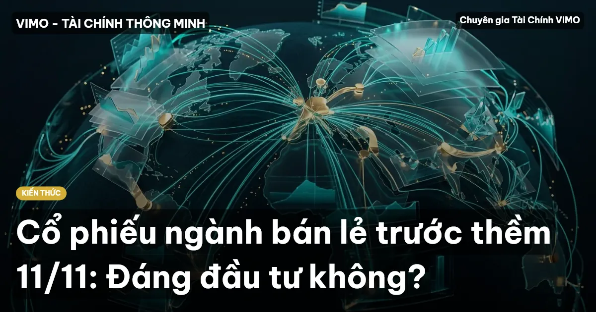 Cổ phiếu ngành bán lẻ trước thềm 11/11: Đáng đầu tư không?