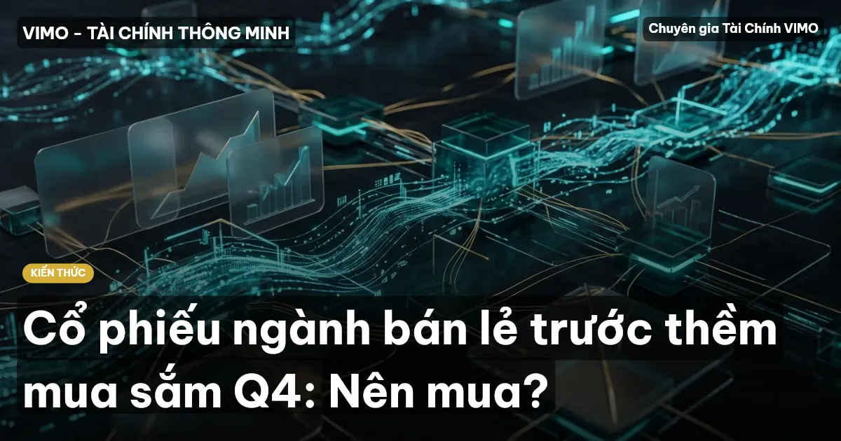 Cổ phiếu ngành bán lẻ trước thềm mua sắm Q4: Nên mua?