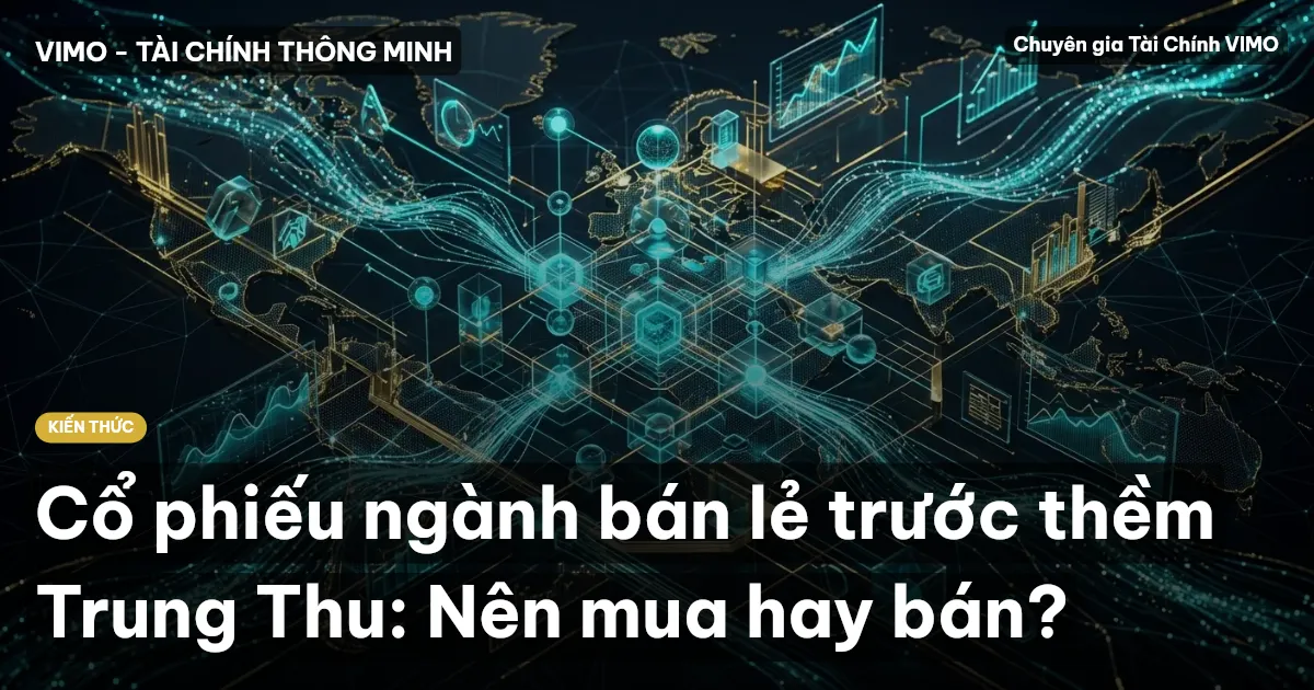 Cổ phiếu ngành bán lẻ trước thềm Trung Thu: Nên mua hay bán?