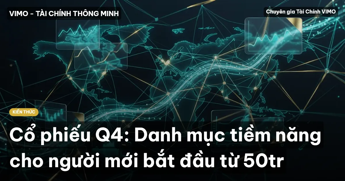 Cổ phiếu Q4: Danh mục tiềm năng cho người mới bắt đầu từ 50tr