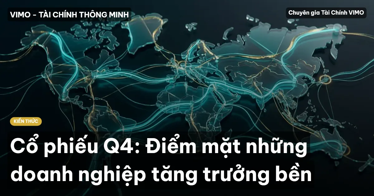 Cổ phiếu Q4: Điểm mặt những doanh nghiệp tăng trưởng bền