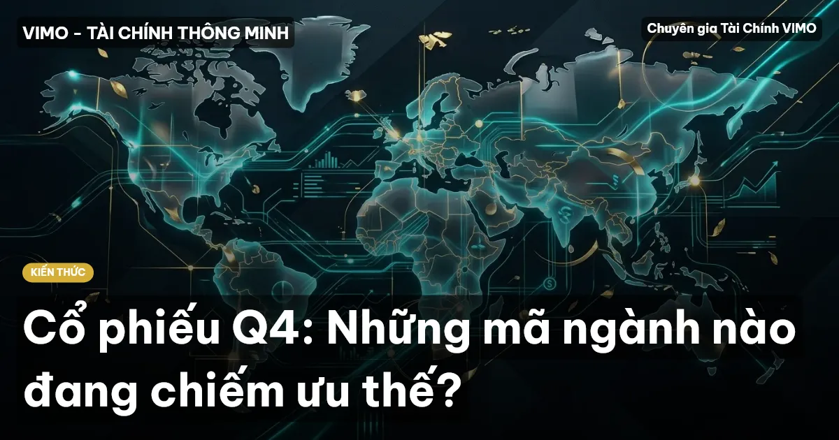 Cổ phiếu Q4: Những mã ngành nào đang chiếm ưu thế?