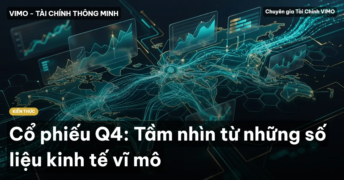 Cổ phiếu Q4: Tầm nhìn từ những số liệu kinh tế vĩ mô
