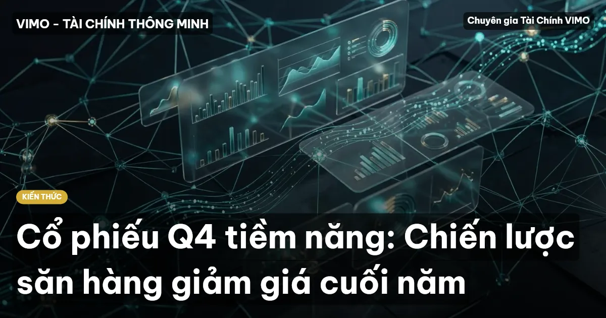 Cổ phiếu Q4 tiềm năng: Chiến lược săn hàng giảm giá cuối năm