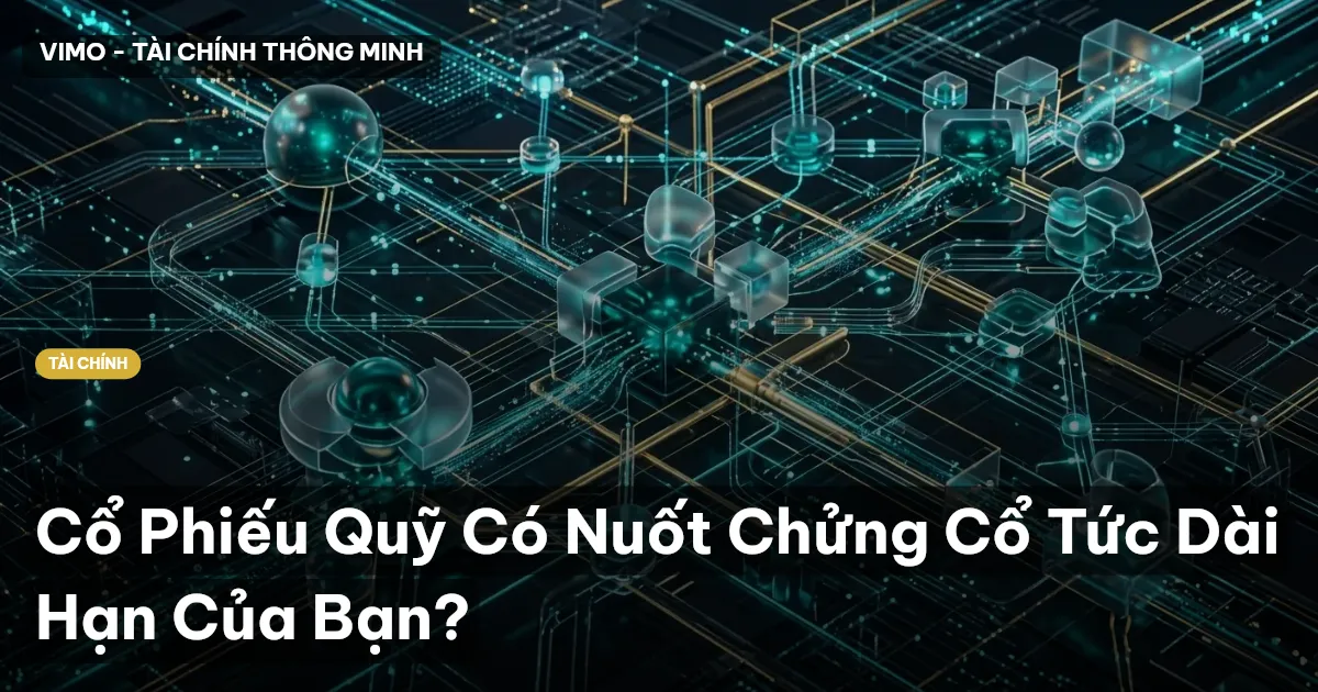 Cổ Phiếu Quỹ Có Nuốt Chửng Cổ Tức Dài Hạn Của Bạn?