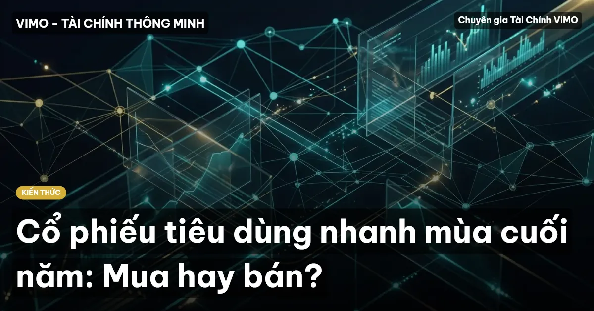 Cổ phiếu tiêu dùng nhanh mùa cuối năm: Mua hay bán?