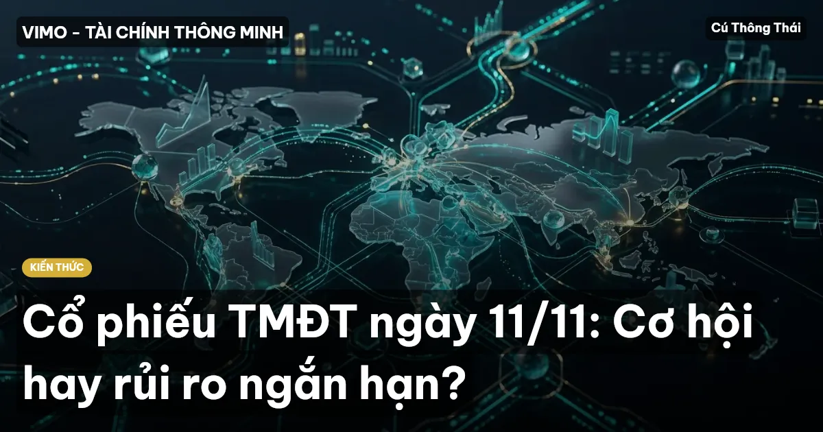 Cổ phiếu TMĐT ngày 11/11: Cơ hội hay rủi ro ngắn hạn?