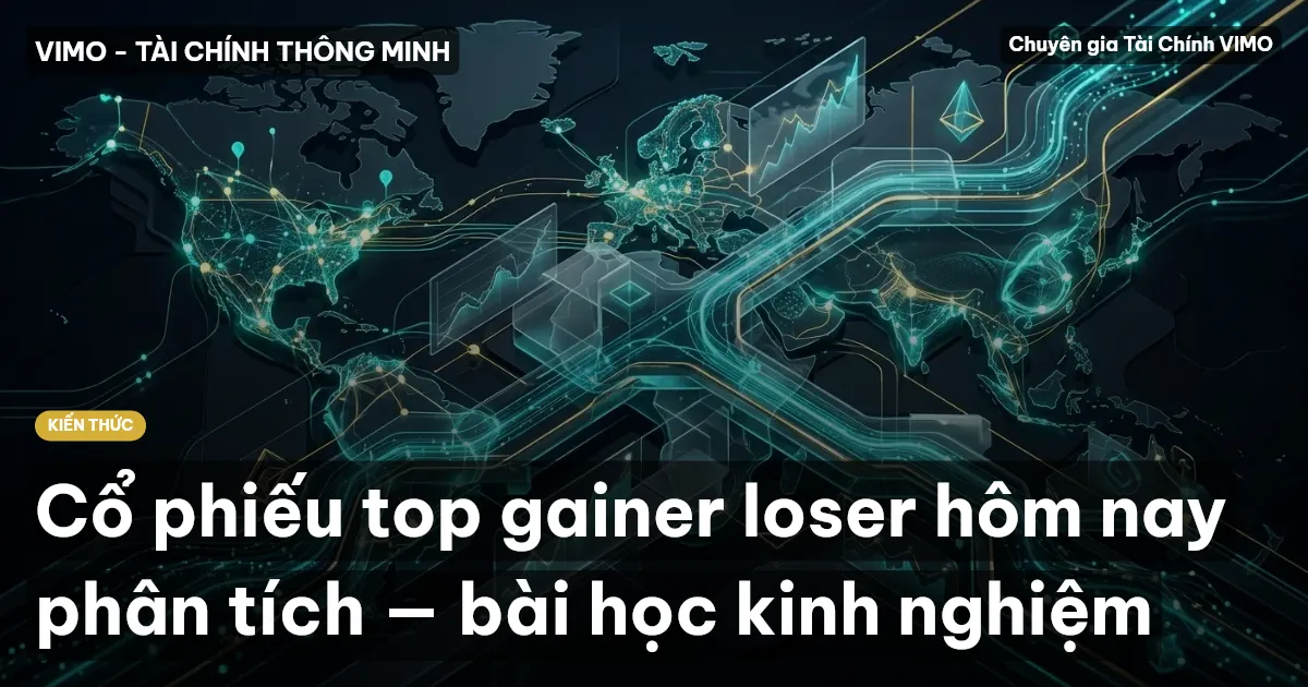 Cổ phiếu top gainer loser hôm nay phân tích — bài học kinh nghiệm
