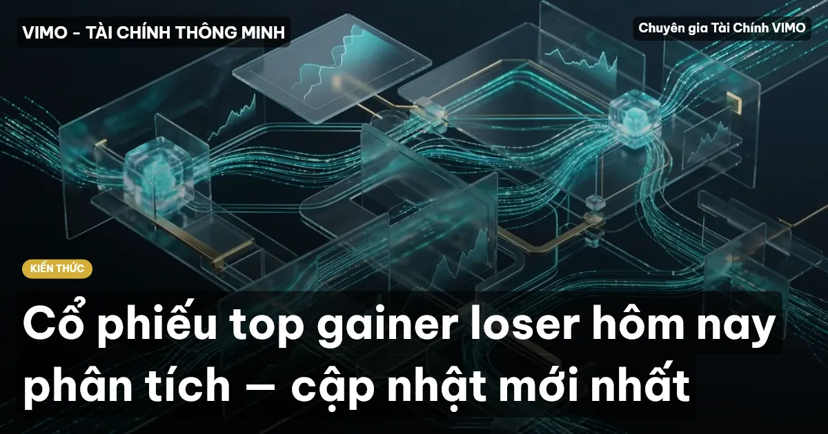 Cổ phiếu top gainer loser hôm nay phân tích — cập nhật mới nhất