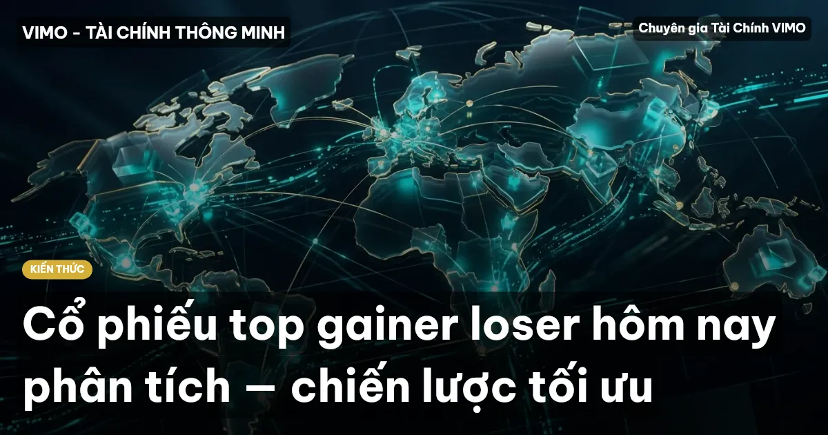 Cổ phiếu top gainer loser hôm nay phân tích — chiến lược tối ưu