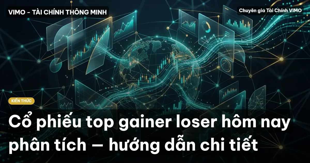 Cổ phiếu top gainer loser hôm nay phân tích — hướng dẫn chi tiết
