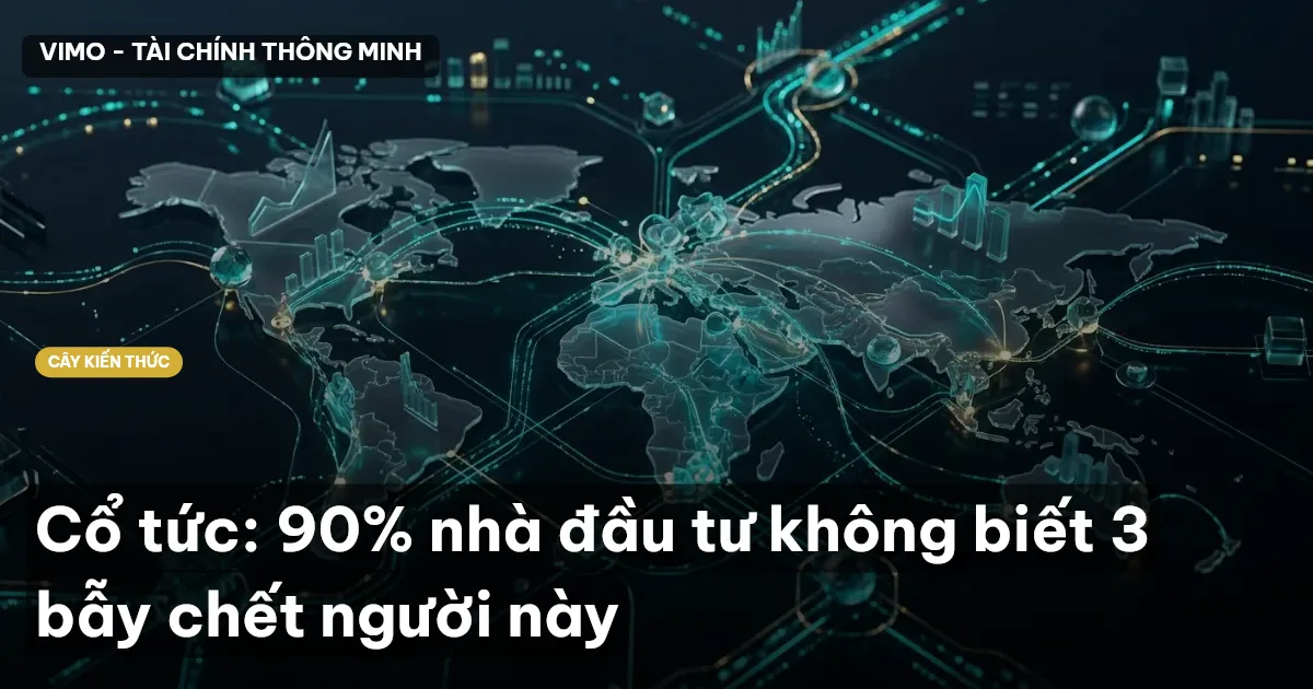 Cổ tức: 90% nhà đầu tư không biết 3 bẫy chết người này