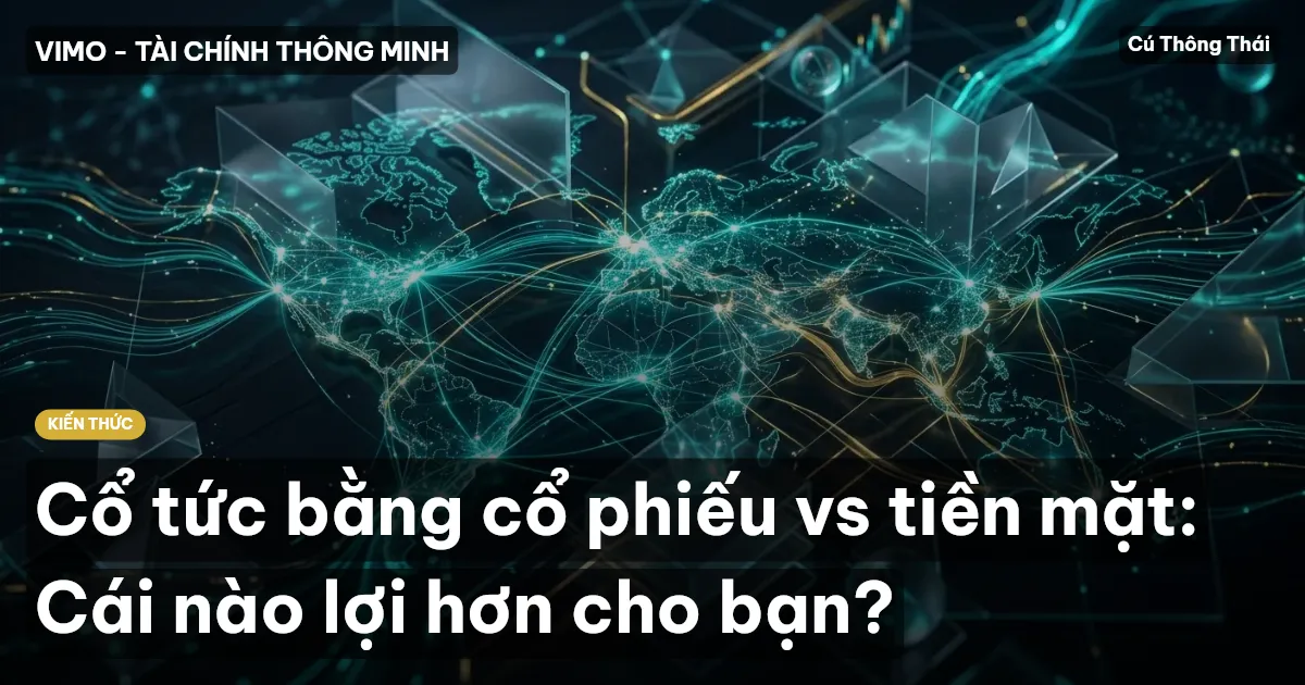 Cổ tức bằng cổ phiếu vs tiền mặt: Cái nào lợi hơn cho bạn?