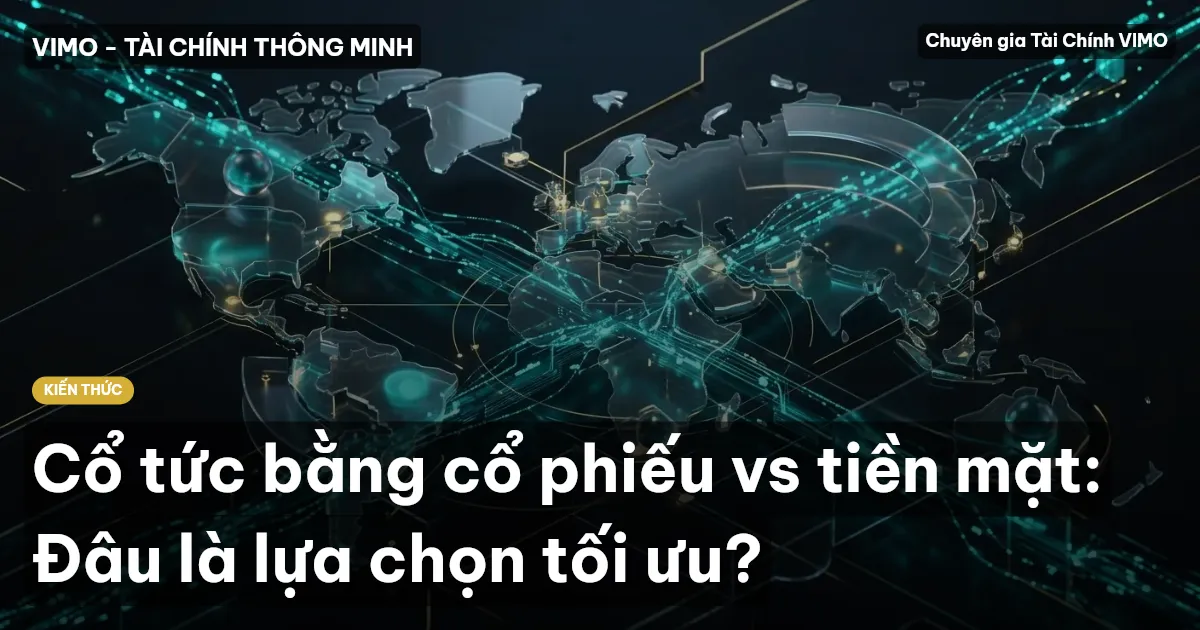Cổ tức bằng cổ phiếu vs tiền mặt: Đâu là lựa chọn tối ưu?