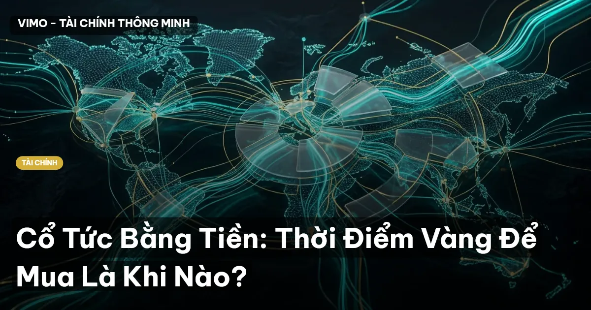 Cổ Tức Bằng Tiền: Thời Điểm Vàng Để Mua Là Khi Nào?