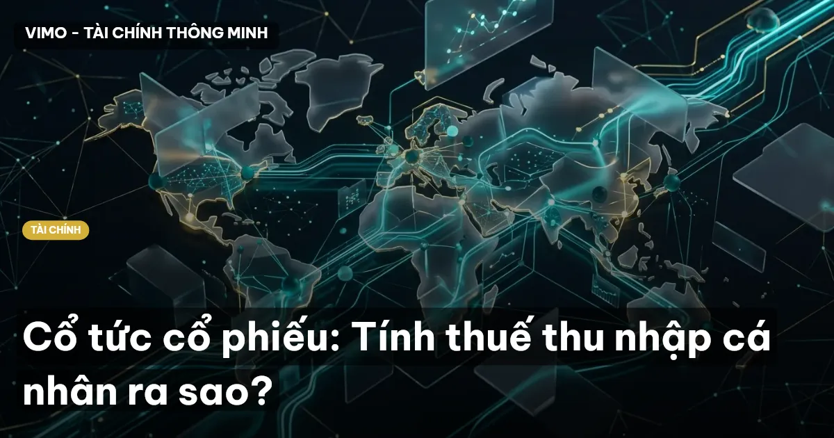 Cổ tức cổ phiếu: Tính thuế thu nhập cá nhân ra sao?