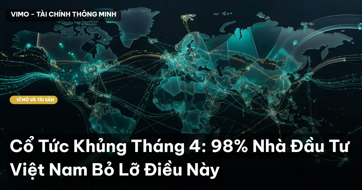 Cổ Tức Khủng Tháng 4: 98% Nhà Đầu Tư Việt Nam Bỏ Lỡ Điều Này