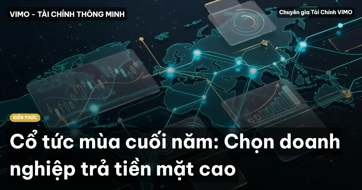 Cổ tức mùa cuối năm: Chọn doanh nghiệp trả tiền mặt cao