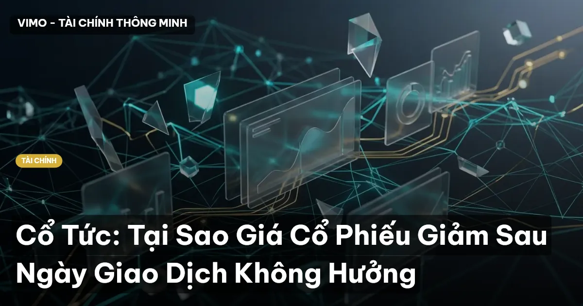Cổ Tức: Tại Sao Giá Cổ Phiếu Giảm Sau Ngày Giao Dịch Không Hưởng