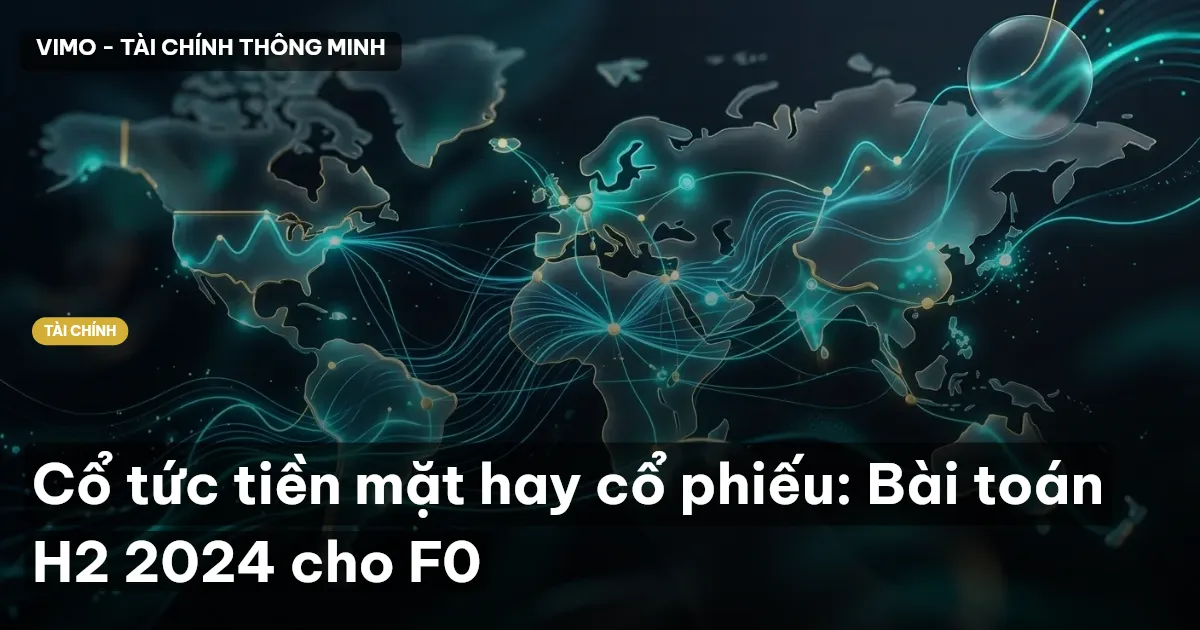 Cổ tức tiền mặt hay cổ phiếu: Bài toán H2 2024 cho F0