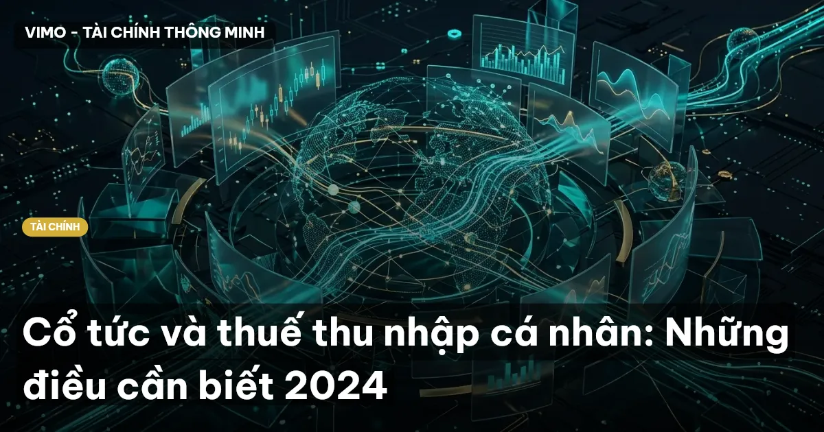 Cổ tức và thuế thu nhập cá nhân: Những điều cần biết 2024