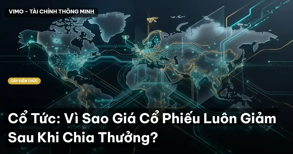 Cổ Tức: Vì Sao Giá Cổ Phiếu Luôn Giảm Sau Khi Chia Thưởng?