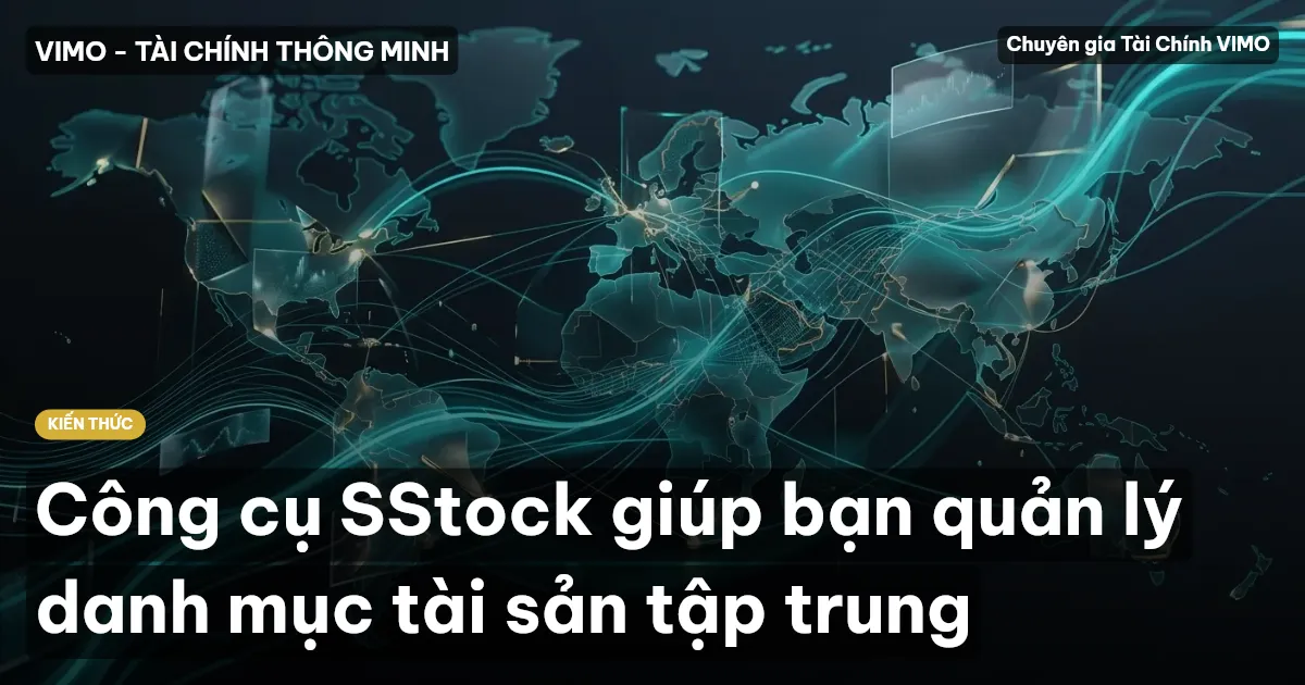 Công cụ SStock giúp bạn quản lý danh mục tài sản tập trung