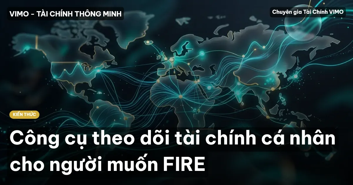 Công cụ theo dõi tài chính cá nhân cho người muốn FIRE