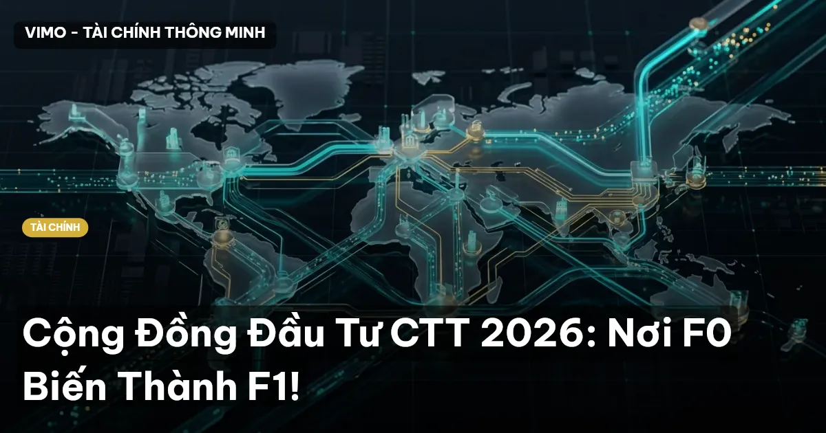 Cộng Đồng Đầu Tư CTT 2026: Nơi F0 Biến Thành F1!