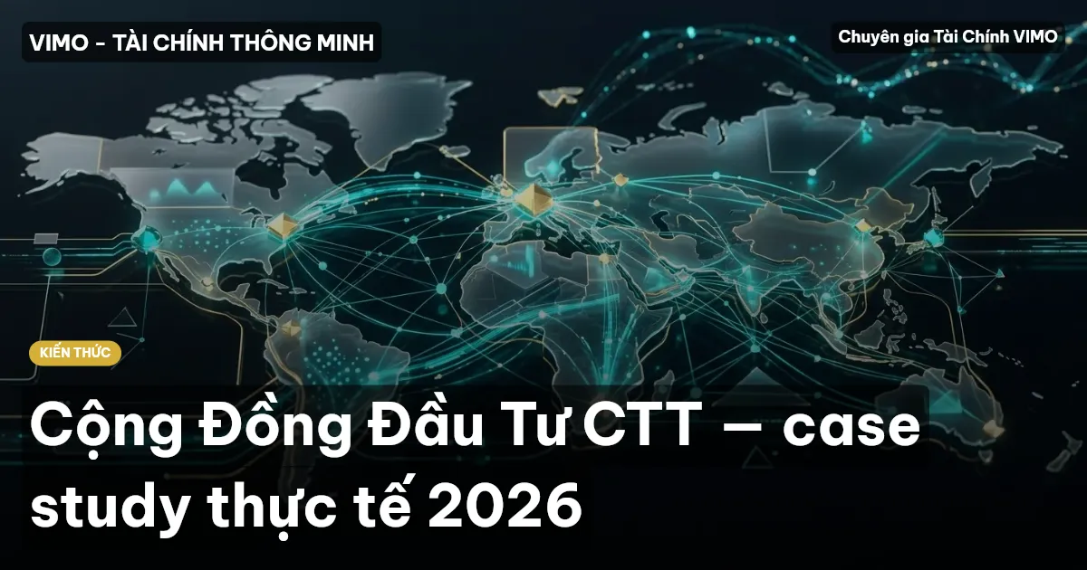 Cộng Đồng Đầu Tư CTT — case study thực tế 2026