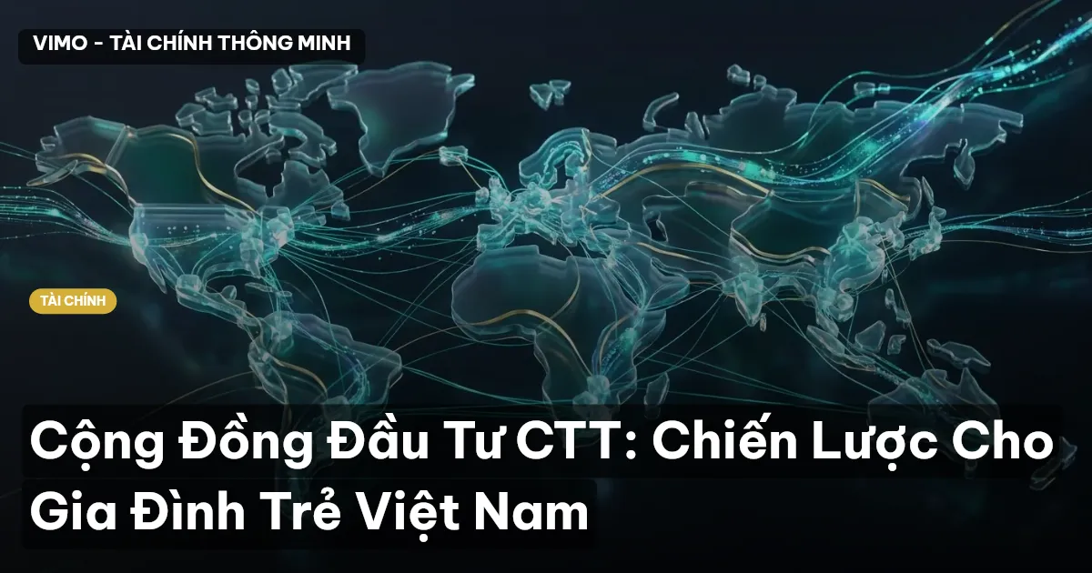 Cộng Đồng Đầu Tư CTT: Chiến Lược Cho Gia Đình Trẻ Việt Nam
