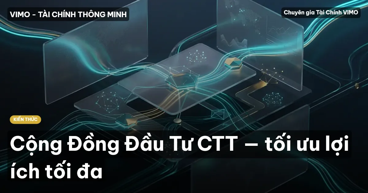 Cộng Đồng Đầu Tư CTT — tối ưu lợi ích tối đa
