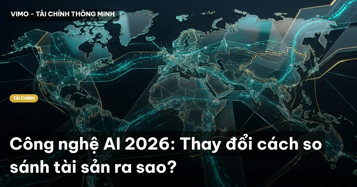 Công nghệ AI 2026: Thay đổi cách so sánh tài sản ra sao?