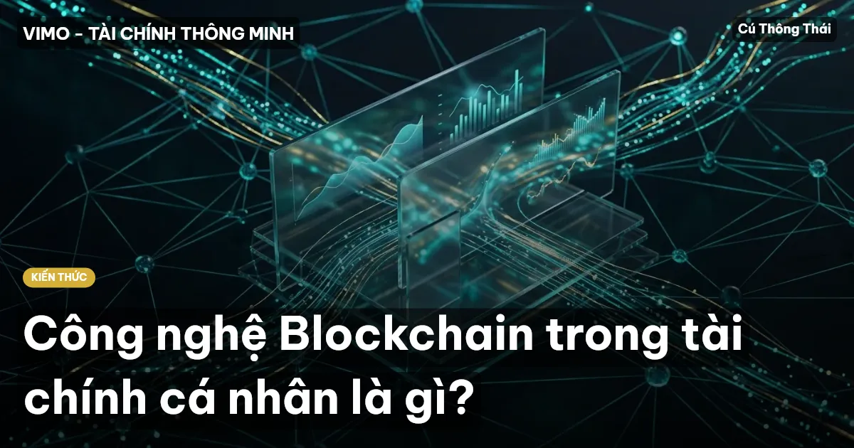 Công nghệ Blockchain trong tài chính cá nhân là gì?