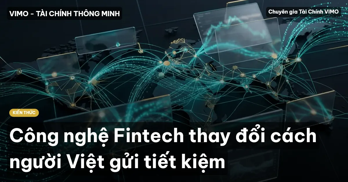 Công nghệ Fintech thay đổi cách người Việt gửi tiết kiệm
