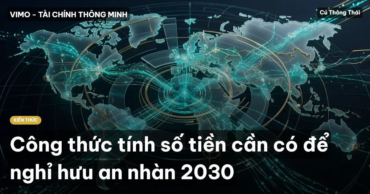 Công thức tính số tiền cần có để nghỉ hưu an nhàn 2030