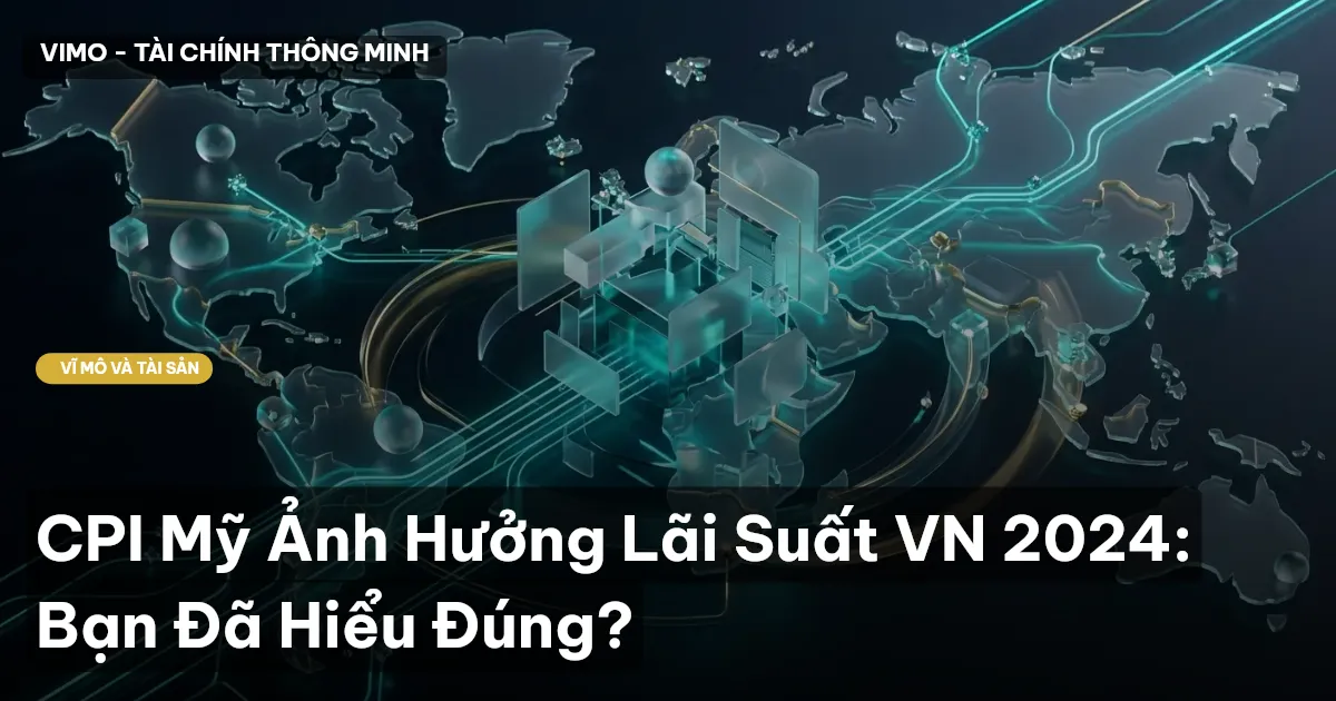 CPI Mỹ Ảnh Hưởng Lãi Suất VN 2024: Bạn Đã Hiểu Đúng?
