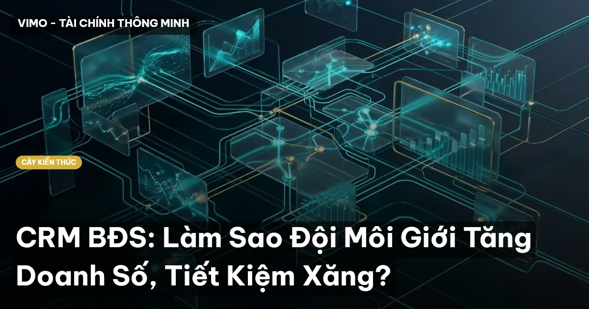 CRM BĐS: Làm Sao Đội Môi Giới Tăng Doanh Số, Tiết Kiệm Xăng?
