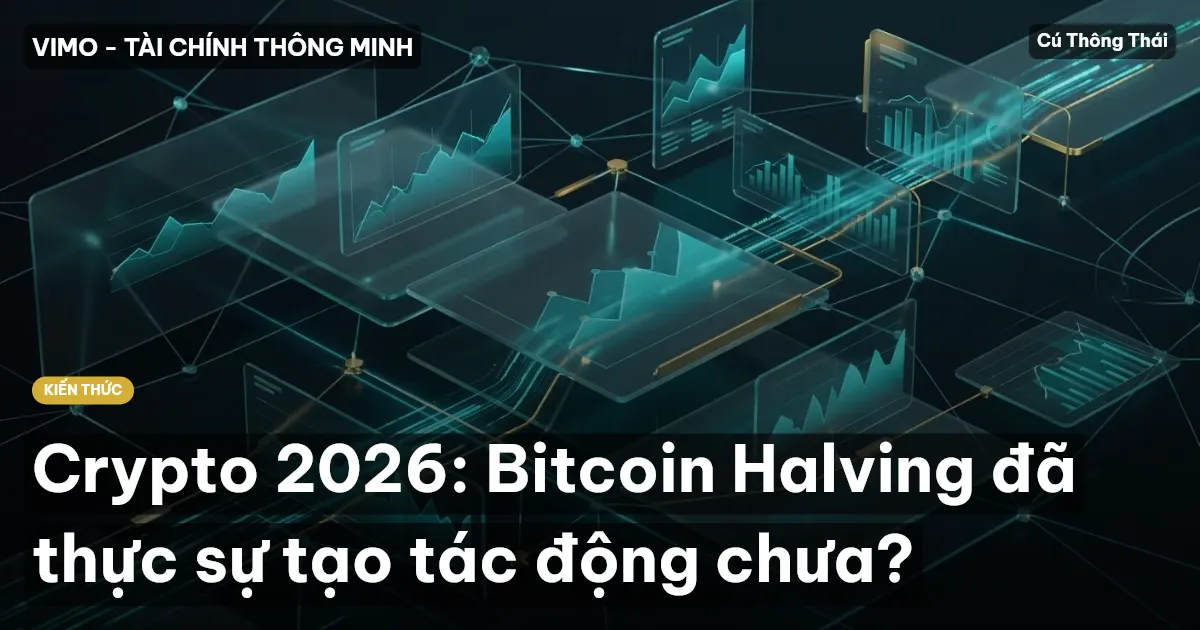 Crypto 2026: Bitcoin Halving đã thực sự tạo tác động chưa?