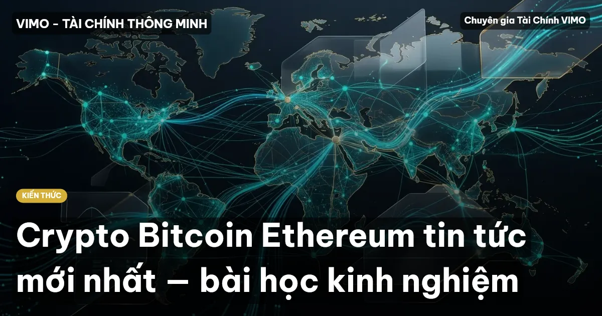 Crypto Bitcoin Ethereum tin tức mới nhất — bài học kinh nghiệm