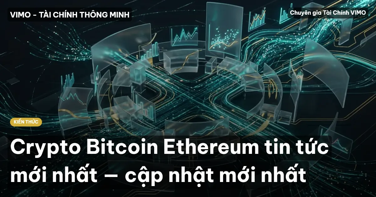 Crypto Bitcoin Ethereum tin tức mới nhất — cập nhật mới nhất