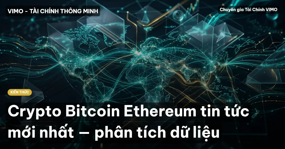 Crypto Bitcoin Ethereum tin tức mới nhất — phân tích dữ liệu