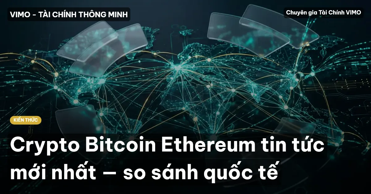 Crypto Bitcoin Ethereum tin tức mới nhất — so sánh quốc tế