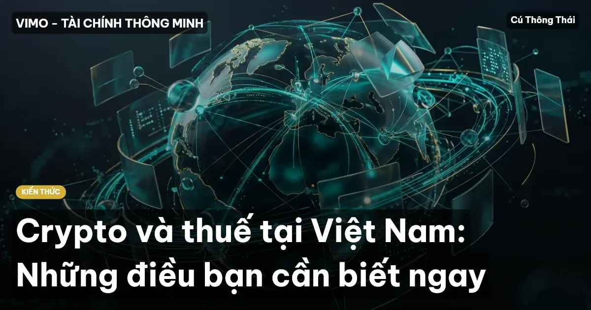 Crypto và thuế tại Việt Nam: Những điều bạn cần biết ngay