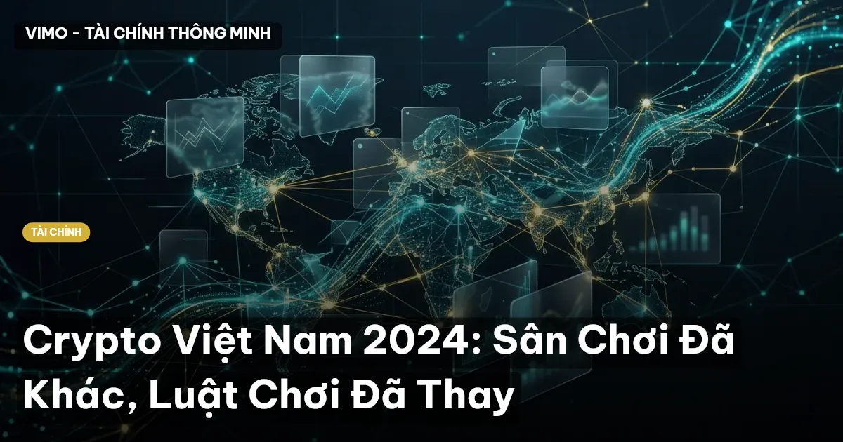 Crypto Việt Nam 2024: Sân Chơi Đã Khác, Luật Chơi Đã Thay