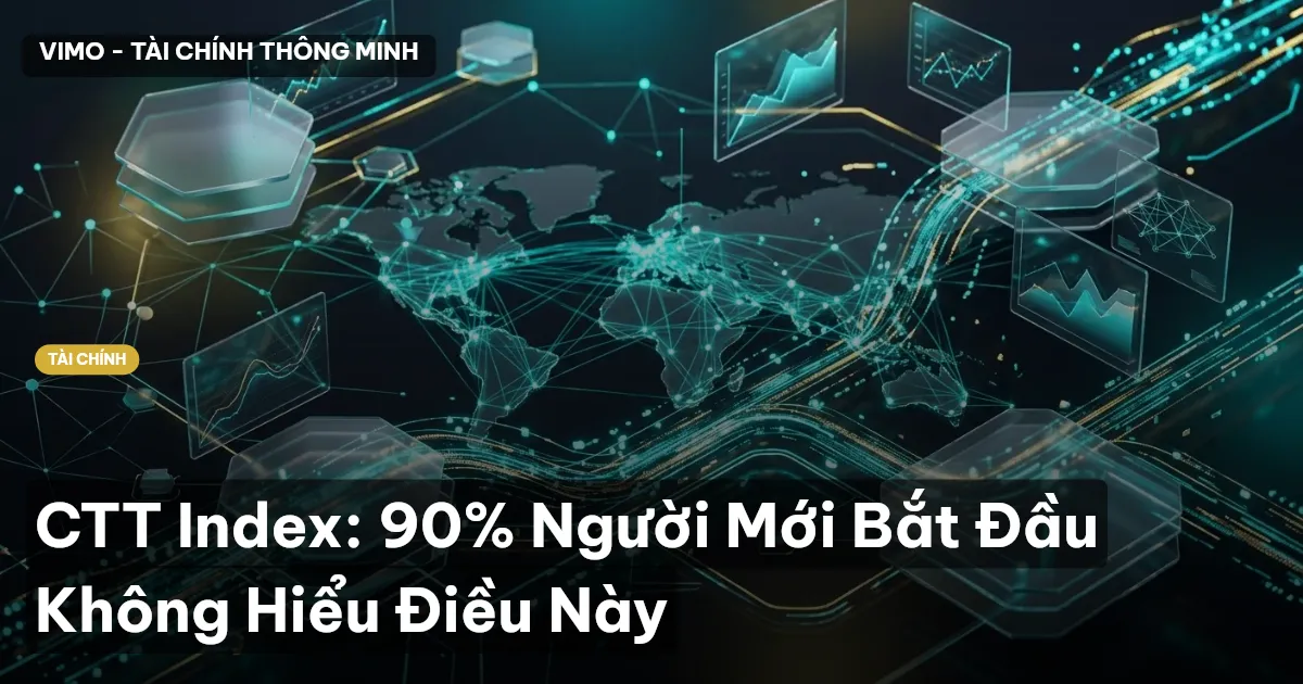 CTT Index: 90% Người Mới Bắt Đầu Không Hiểu Điều Này